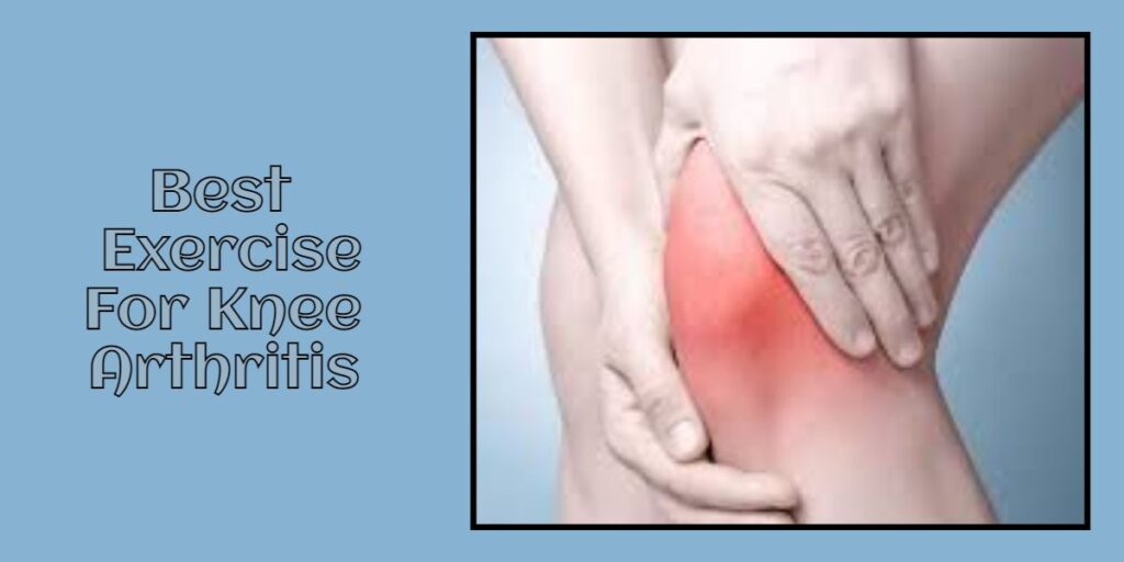 Best Exercise For Knee Arthritis