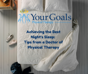 Achieving the Best Night of sleep: Tips from a doctor of physical therapy