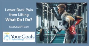 Lower Back Pain from Lifting: What Do I Do?